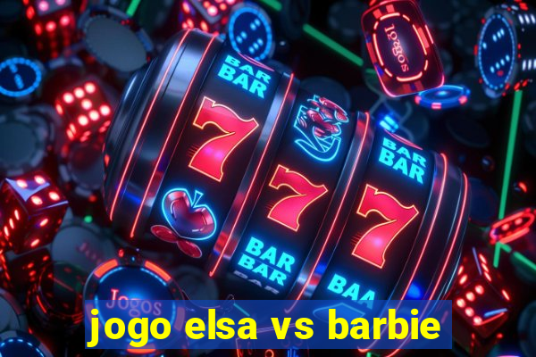 jogo elsa vs barbie